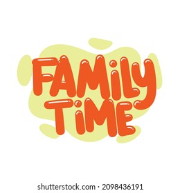 Family Time Quote Text Typography Design Graphic Vector Illustration