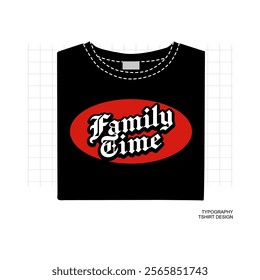 Family Time text Vector  Illustration, Streetwear, Typography,Graffiti, poster, on white background