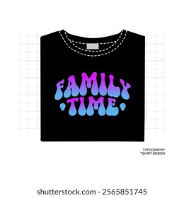 Family Time text Vector  Illustration, Streetwear, Typography,Graffiti, poster, on white background