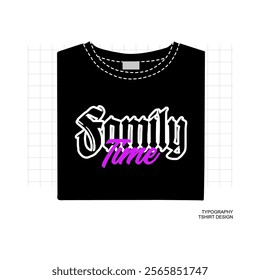 Family Time text Vector  Illustration, Streetwear, Typography,Graffiti, poster, on white background