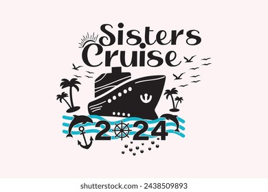 Family Trip EPS, Sisters Cruise 2024 EPS T-shirt Design