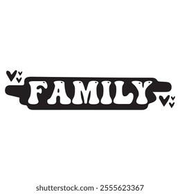 Family typography clip art design on plain white transparent isolated background for card, shirt, hoodie, sweatshirt, apparel, tag, mug, icon, poster or badge