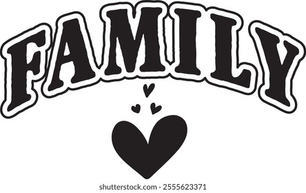 Family typography clip art design on plain white transparent isolated background for card, shirt, hoodie, sweatshirt, apparel, tag, mug, icon, poster or badge