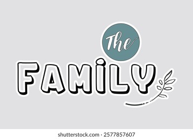 The Family Typography Sticker - Vector Design. Charming "The Family" sticker with playful typography and leaf accent. Ideal for family-themed projects, scrapbooking, and digital designs