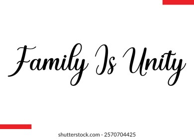 Family is unity Family is unity Family saying typography text