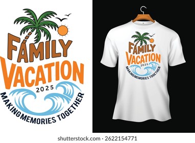 FAMILY VACATION 2025 SUMMER T-SHIRT DESIGN..