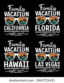 Family Vacation California, Hawaii, Florida, Las Vegas Making Memories Together, Summer Holiday Trip T-Shirt Design