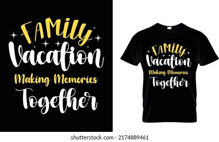 Family Vacation Making Memories Together T-Shirt – Family Vacation Making Memories Together trending shirt