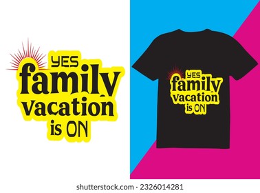 Family vacation t-shirt design , summer vacation T-shirt design,holyday T-shirt design, T-shirt.
