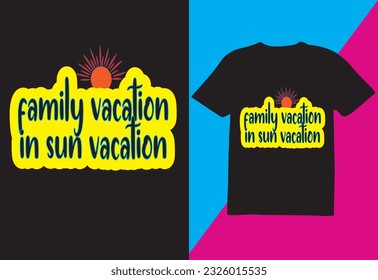 Family vacation t-shirt design , summer vacation T-shirt design,holyday T-shirt design, T-shirt.