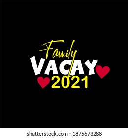 Family Vacay 2021 typography slogan with sunglasses for t shirt printing, tee graphic design.
