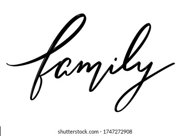 Family. Vector hand drawn lettering  isolated.  Handwritten inscription. Template for card, poster, banner, print for t-shirt, pin, badge, patch.