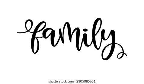 Family. Vector typography text. Inscription for home design, doormat, card, poster, banner, t-shirt. Hand drawn modern calligraphy text - family. Script word design illustration.