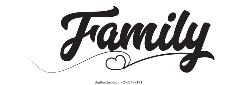 Family. Vector typography text. Inscription for home design, doormat, card, poster, banner, t-shirt. Hand drawn modern calligraphy text family. Script word design illustration with heart.  calligraphy