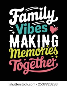 Family vibes making memories together t shirt design.Family Matching Vacation Tshirt,