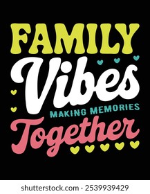 Family vibes making memories together t shirt design. Family Matching Vacation t shirt.