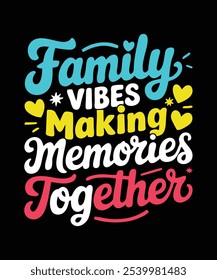 Family vibes making memories together t shirt design. Family Matching Vacation t shirt.