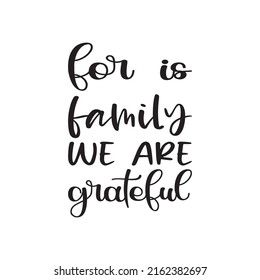 for is family we are grateful black letter quote