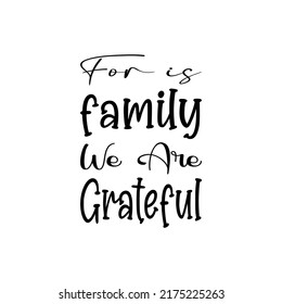 for is family we are grateful black letter quote