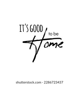 Family where life begins and love never ends- family t shirt design, svg, Family quotes t shirt designs. It is good to be home
