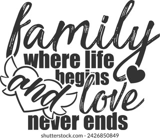 Family Where Life Begins And Love Never Ends - Family Illustration