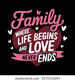 Family Where Life Begins And Love Never Ends Valentine's T-shirt Design, vector illustration, graphic template, print on demand, retro style, typography, vintage, eps 10, tee shirt