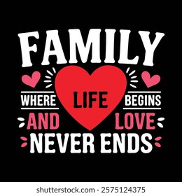 Family Where Life Begins And Love Never Ends Valentine's T-shirt Design, vector illustration, graphic template, print on demand, retro, typography, vintage, eps 10, valentine day tee shirt