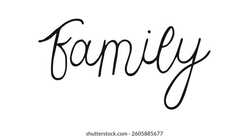 Family word hand drawn naive line text. Motivation black quote. Handwritten lettering typography poster. Calligraphy letters on white background. Design print for poster, banner, card