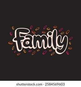 Family Written in Cute Typography with Creative Font and Heartwarming Design for a Love-Filled Greeting Card Template and Wallpaper Background