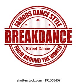 Famous dance style, Breakdance grunge rubber stamp on white, vector illustration