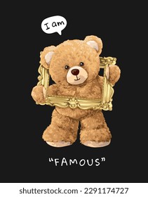 famous slogan with cute bear doll holding vintage gold frame vector illustration on black background