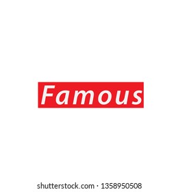 Famous,
Typography for print or use as poster, flyer or T shirt