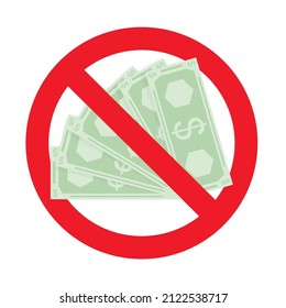 Fan of cash money dollars crossed by red sign ban. Denial of money, loan denial, money crisis, non-payment and bad financial condition, ban of payments, refusal to pay, ban one use of dollars