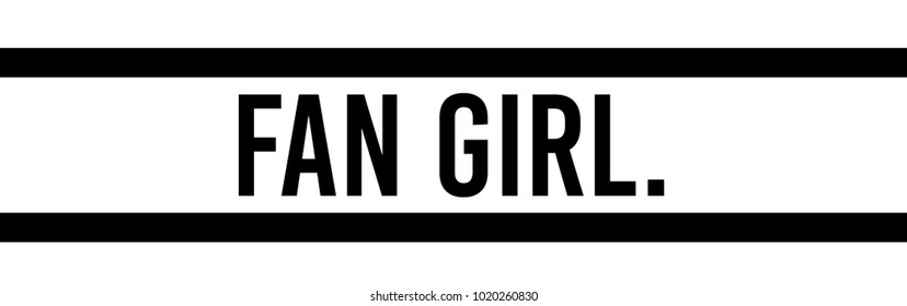 Fan girl slogan print with the lines