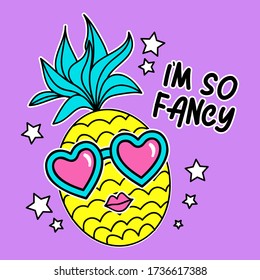 I AM SO FANCY, CUTE PINEAPPLE WITH SUNGLASSES AND STARS, SLOGAN PRINT VECTOR