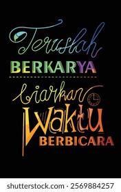 Fancy and Fantastic Calligraphy Read Teruslah Berkarya Biarkan Waktu Berbicara. This design is suitbale applied in the form of bags, laptops, mattresses, or anything else.