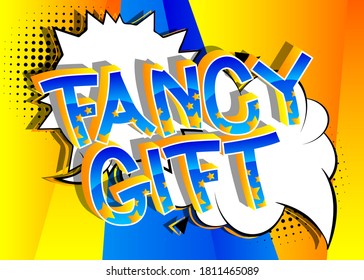 Fancy Gift Comic book style cartoon words on abstract comics background.
