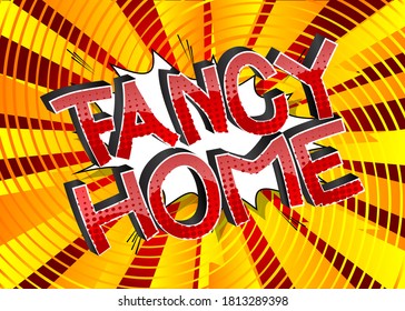Fancy Home Comic book style cartoon words on abstract comics background.