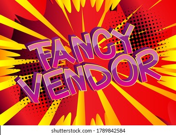 Fancy Vendor Comic book style cartoon words on abstract comics background.