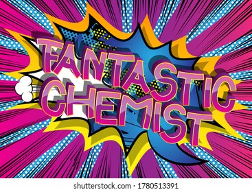 Fantastic Chemist Comic book style cartoon words. Text on abstract background.