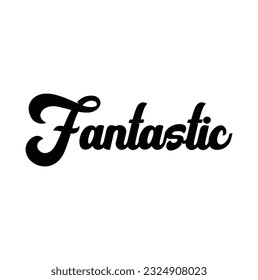 Fantastic - custom calligraphy text on white background.