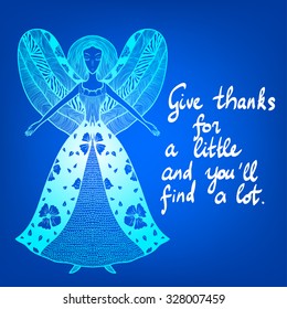 Fantastic girl with wings. Angel figure. Motivational saying on abstract blue background. Hand lettering. "Give thanks for a little and you'll find a lot".