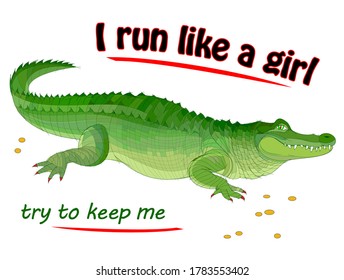 Fantastic illustration of cute crocodile with lettering. Modern fairy tale print for fashionable fabric, textile, decoration, embroidery. I run like a girl, try to keep me. Hand-drawn animal.