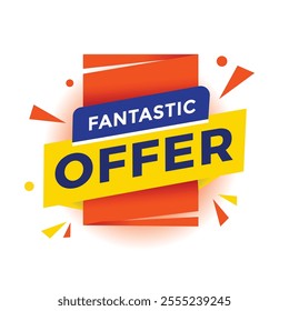 Fantastic offer banner label or tag. Advertising discounts sign vector.