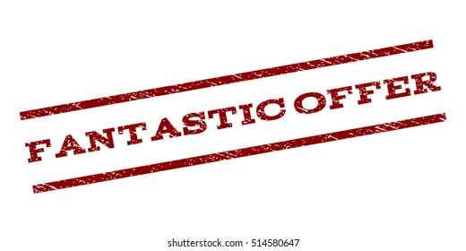 Fantastic Offer watermark stamp. Text caption between parallel lines with grunge design style. Rubber seal stamp with scratched texture. Vector dark red color ink imprint on a white background.