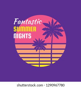 Fantastic Summer Nights - Concept Badge Vector Illustration For T-shirt And Other Prints. Summer Sunset And Palm. Tropical Paradise Art In Retro Style. Creative Vintage Logo. 