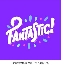 Fantastic. Vector handwritten lettering word.