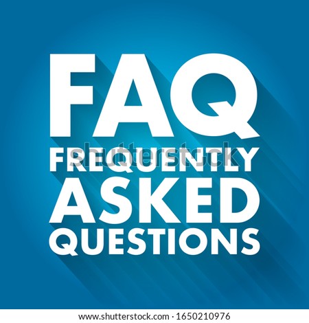FAQ - Frequently Asked Questions list is often used in articles, websites, email lists, and online forums, acronym text concept background