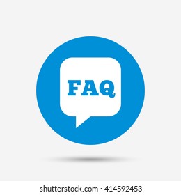 FAQ information sign icon. Help speech bubble symbol. Blue circle button with icon. Vector
