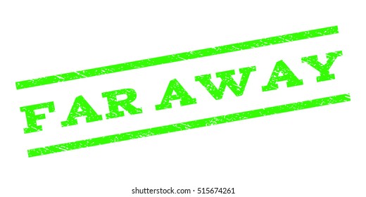 Far Away watermark stamp. Text tag between parallel lines with grunge design style. Rubber seal stamp with dirty texture. Vector light green color ink imprint on a white background.